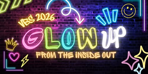 VBS 2026 - Glow Up! (The Pentecostals of McDonough)