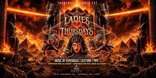 LADIES LOVE THURSDAYS AT EGYPT ASTORIA | GRAND OPENING CONTINUES
