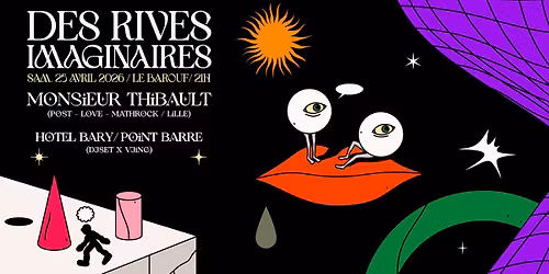 Des Rives Imaginaires : Monsieur Thibault + Hotel Bary & Point Barre \/\/\/ Samedi 25 avril au Barouf