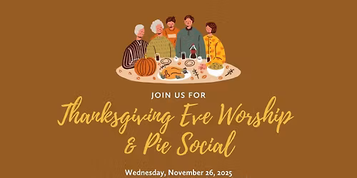 \ud83e\udd83 Thanksgiving Eve Worship Service & Pie Social