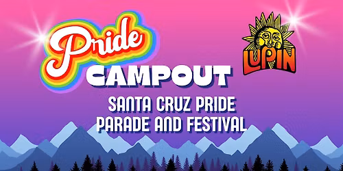 Lupin Lodge Pride Weekend + Santa Cruz Pride
