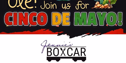 Jennie\u2019s Boxcar Cinco De Mayo Bash