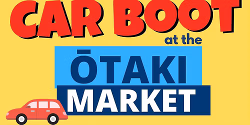 Car Boot at the Otaki Market (selected dates)