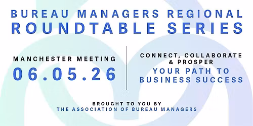 Bureau Managers Regional Roundtable Series - MANCHESTER