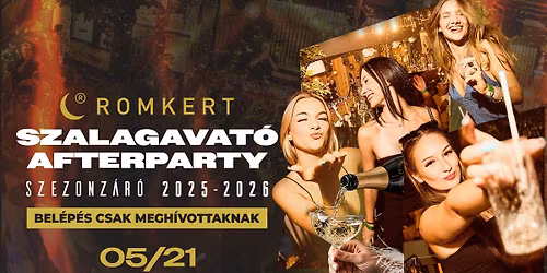 SZALAGAVAT\u00d3 AFTERPARTY SZEZONZ\u00c1R\u00d3 2025-2026 | 2026\/05\/21 \u00bb @ROMKERT