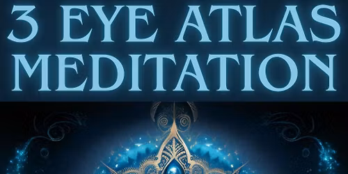 3 Eye Atlas Meditation