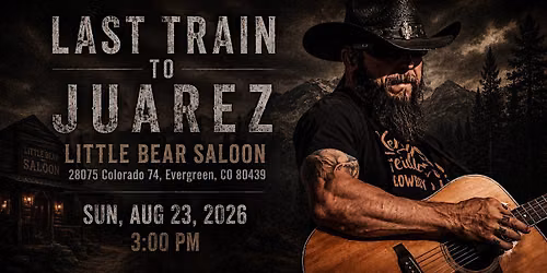 Last Train to Juarez at Little Bear Saloon Evergreen, CO
