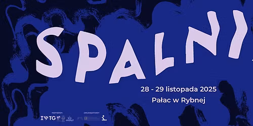 \ud83c\udf11\ud83c\udf12Festiwal SPALNIA | Pa\u0142ac w Rybnej | 28-29 XI \ud83c\udf14\ud83c\udf15