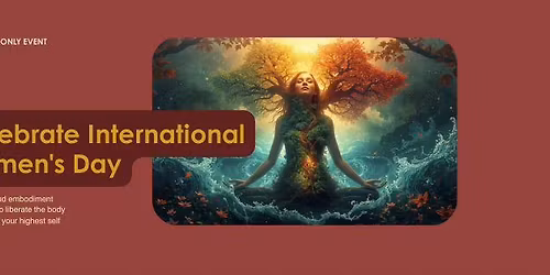 International Women\u2019s Day women\u2019s only somatic workshop and ecstatic dance 