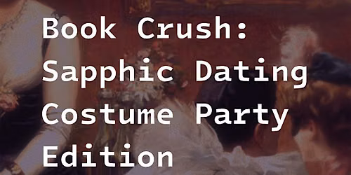 Book Crush: Sapphic Dating Costume Party at Love & Legends