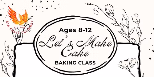 LET'S MAKE CAKE Baking Class, Ages 8-12ish