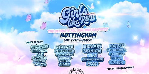  Girls Like R&amp;B x Binks Yard Nottingham - Sat 29th August [PRE-SALE DISCOUNTED TICKETS ON SALE NOW!]