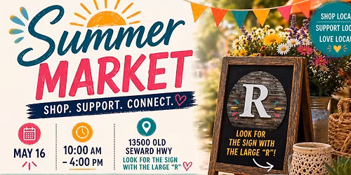 Summer Market - May 16 @ 13500 Old Seward Highway