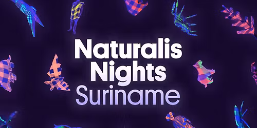 🇸🇷Naturalis Nights: Suriname🇸🇷