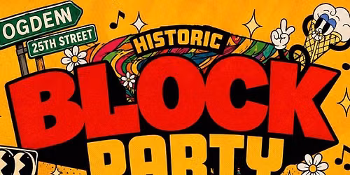 Historic Block Party Opening Night — 455 25th St,, Ogden, UT