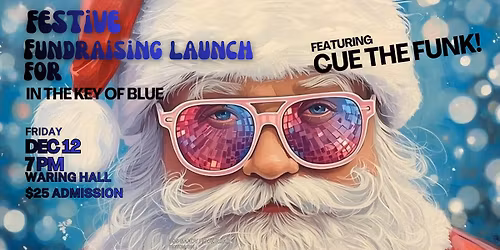 Festive Fundraiser w\/ Cue The Funk (for In The Key of Blue)