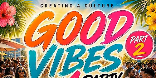 Good Vibes Day 1 Day Party Part 2
