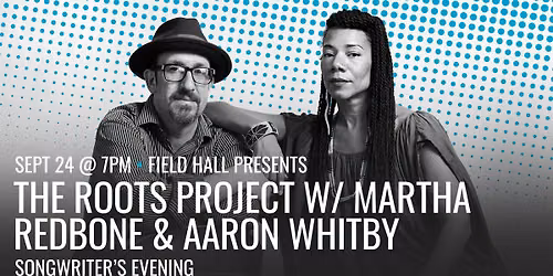 Songwriter's Evening - The Roots Project with Martha Redbone & Aaron Whitby