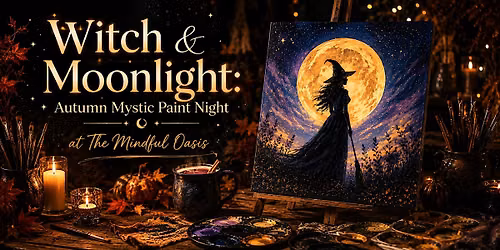 Witch & Moonlight: Autumn Mystic Paint Night at The Mindful Oasis