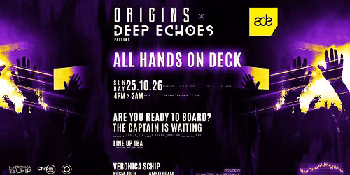ORIGINS On Tour x Deep Echoes present: ALL HANDS ON DECK