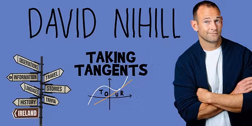 David Nihill: Taking Tangents Tour