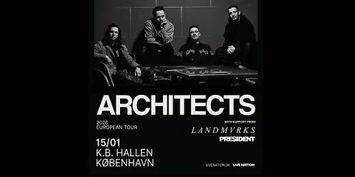 Architects [Support: President + Landmvrks] \/\/ K.B. Hallen \/\/ 15. januar 2026