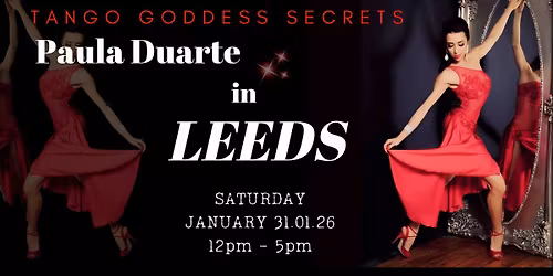 TANGO GODDESS SECRETS - PAULA DUARTE IN LEEDS 2026