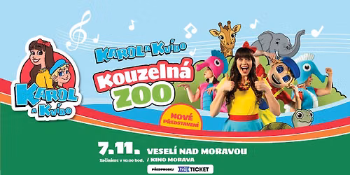 Karol a Kv\u00eddo: Kouzeln\u00e1 zoo - Vesel\u00ed nad Moravou, Kino Morava - 7.11.2026
