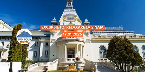 EXCURSIE 1 ZI RELAXARE LA SINAIA\n\n- 17.01.2026