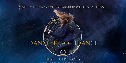 5Rhythms\u00ae 1 Day workshop DANCE INTO TRANCE - CHRISTMAS EVE Night Ceremony with Tata Leban