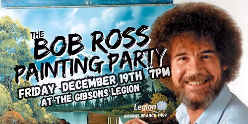 BOB ROSS PAINT PARTY at The Gibsons Legion (Dec 19th)