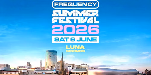 Frequency Summer Festival - Luna Springs 