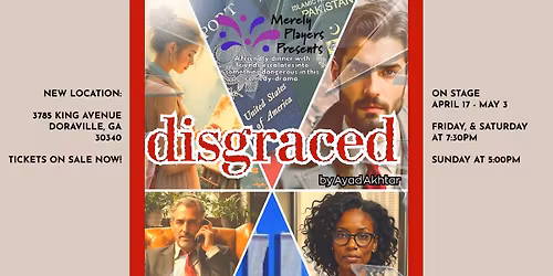 Disgraced - On Stage April 17 - May 3