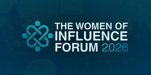The Women of Influence Forum 2026