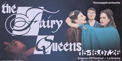The Fairy Queens - Snowapple Collective | La Scierie, Avignon | 15 & 16 Juillet 2026