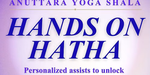 Hands on Hatha at Anuttara Yoga Shala