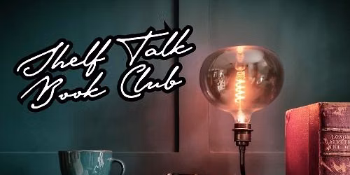 Shelf Talk Book Club \u2022 June 11th