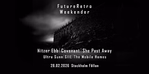 Nitzer Ebb - She Past Away - Covenant - Mobile Homes - Ultra Sunn - SIIE - FutureRetro Weekender 