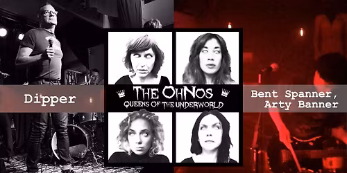 Dipper + Bent Spanner Arty Banner + The OhNos