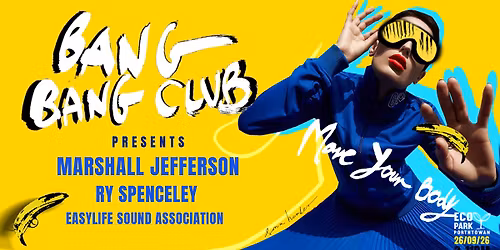 BANG BANG CLUB Ft. MARSHALL JEFFERSON , RY SPENCELEY & E.S.A