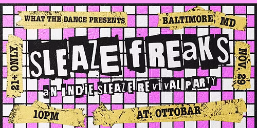 SLEAZE FREAKS: AN INDIE SLEAZE DANCE PARTY 11/29