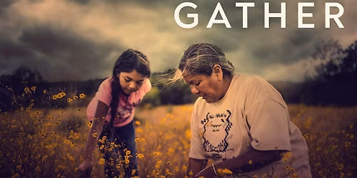 Reel Enlightenment: GATHER - The Fight to Regain Our Native Foodways