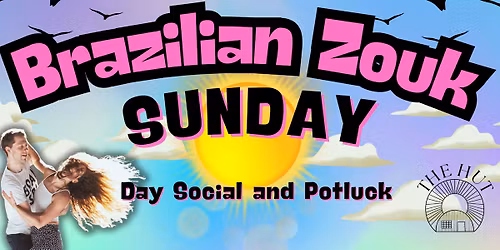 BRAZILIAN ZOUK --  Day Social, Potluck and BBQ @ The Hut