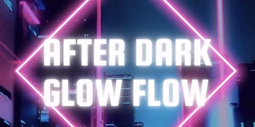 After Dark Glow Flow