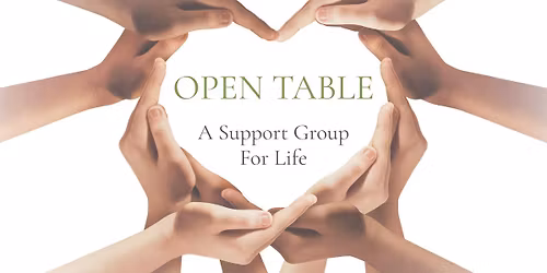 OPEN TABLE: A Support Group For Life