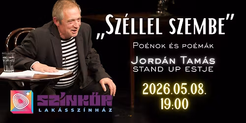 TELTH\u00c1Z! Lak\u00e1ssz\u00ednh\u00e1z-\u201eSz\u00e9llel szembe\u201d-po\u00e9nok \u00e9s po\u00e9m\u00e1k-Jord\u00e1n Tam\u00e1s stand up estje