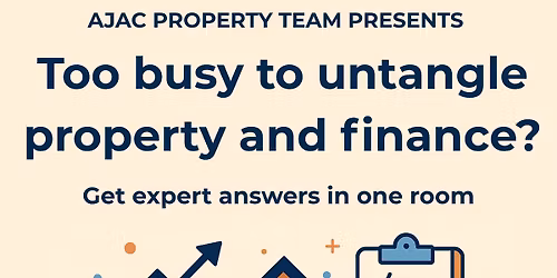 AJAC Property Team presents: Too busy to untangle property & finance?