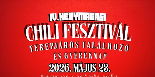 IV. Hegymagasi Chili Fesztiv\u00e1l - Terepj\u00e1r\u00f3 Tal\u00e1lkoz\u00f3 \u00e9s Gyereknap