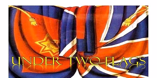 Under Two Flags - Festival of Remembrance