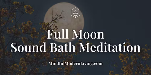 Full Moon Sound Bath Meditation